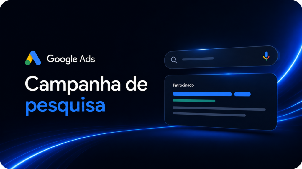 Imagem capa do post:Campanha de pesquisa Google Ads: como aparecer para quem já está procurando